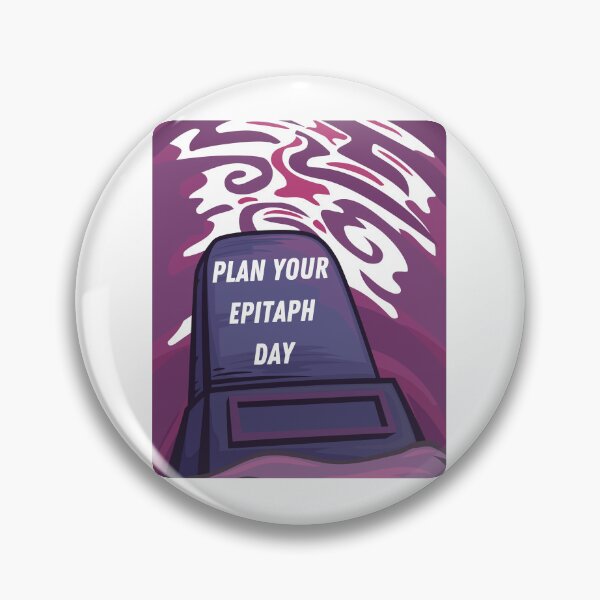 Item preview, Plan your Epitaph Day designed and sold by Simo0455.