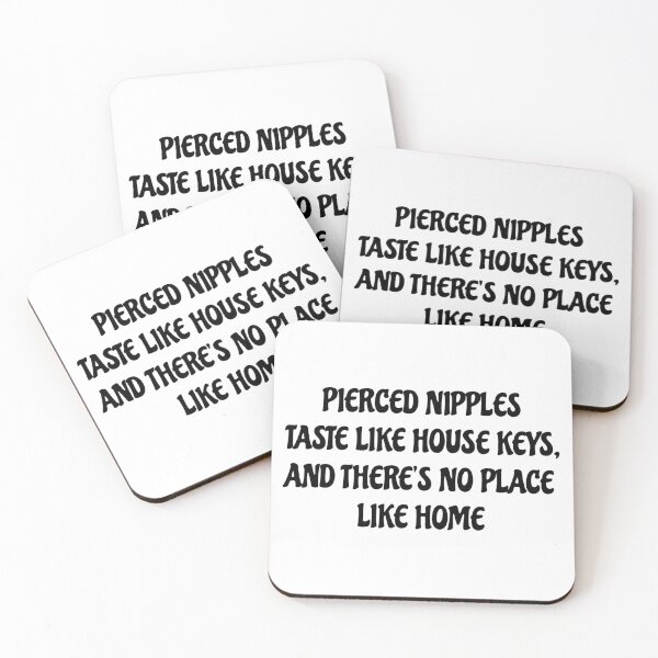 Item preview, Pierced nipples taste like house keys, and there's no place like home designed and sold by Vinacciart.