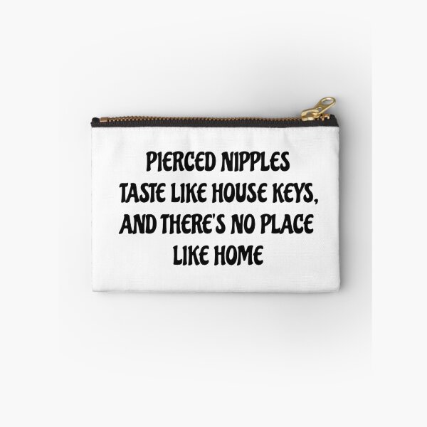 Item preview, Pierced nipples taste like house keys, and there's no place like home designed and sold by Vinacciart.