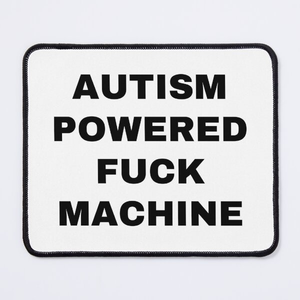 Item preview, AUTISM POWERED FUCK MACHINE designed and sold by killzak.