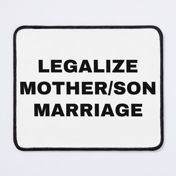 Item preview, LEGALIZE MOTHER/SON MARRIAGE designed and sold by killzak.