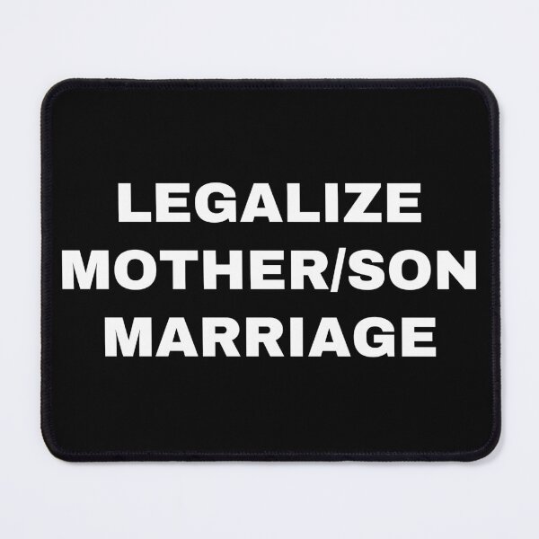 Item preview, LEGALIZE MOTHER/SON MARRIAGE designed and sold by killzak.