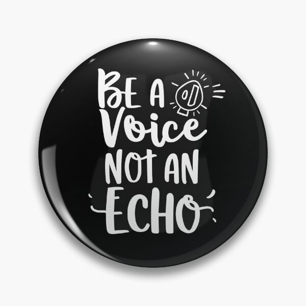 Item preview, Be a Voice Not An Echo designed and sold by Dilwish5.