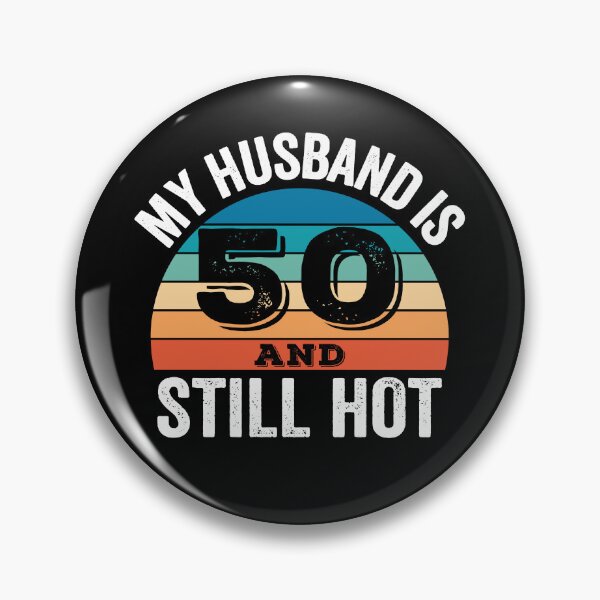 Item preview, My Husband is 50 and Still Hot designed and sold by Blok45.