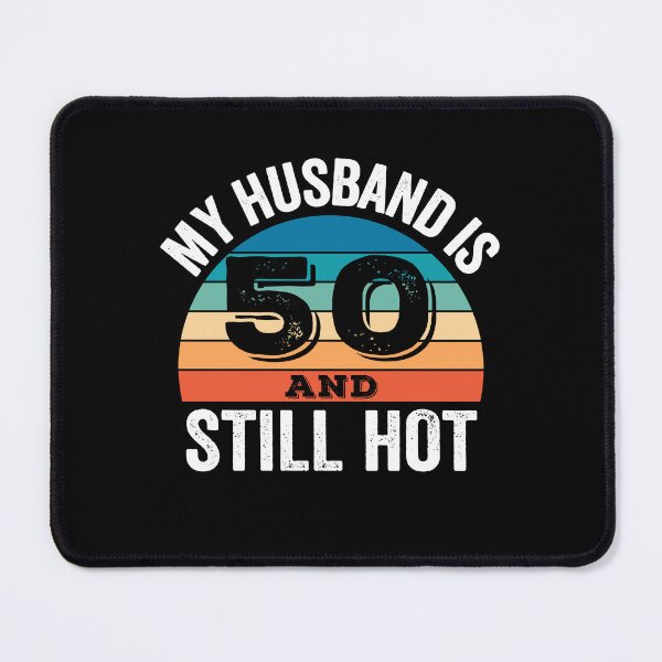 Item preview, My Husband is 50 and Still Hot designed and sold by Blok45.