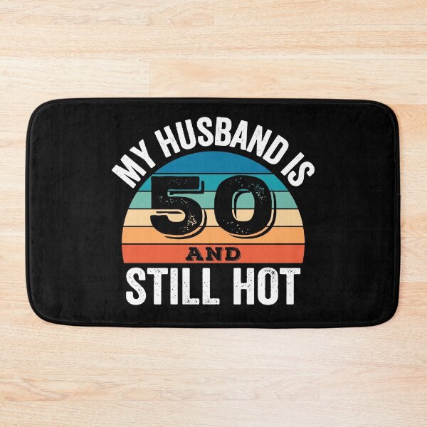 Item preview, My Husband is 50 and Still Hot designed and sold by Blok45.
