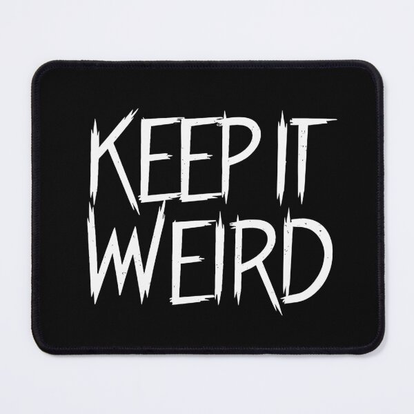 Item preview, Keep It Weird designed and sold by Dilwish5.