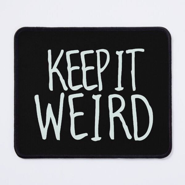 Item preview, Keep it Weird designed and sold by Dilwish5.