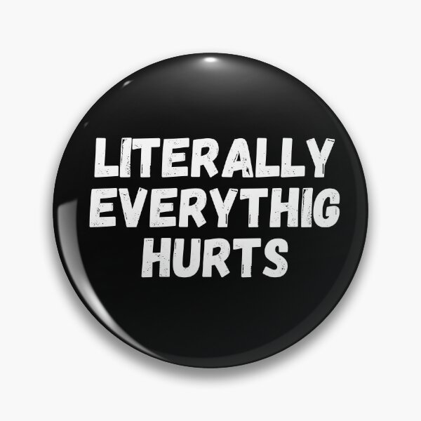Item preview, literally everything hurts,Everything Hurts I'm Hungry designed and sold by manandi1.