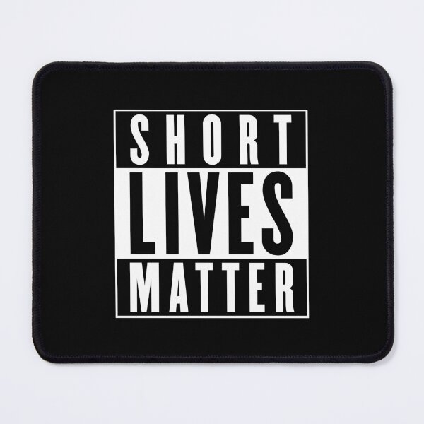 Item preview, Short Lives Matter designed and sold by ThreeMeatCurry.