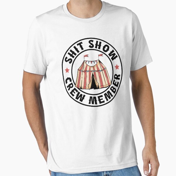 Item preview, Shit Show Crew Member designed and sold by ThreeMeatCurry.