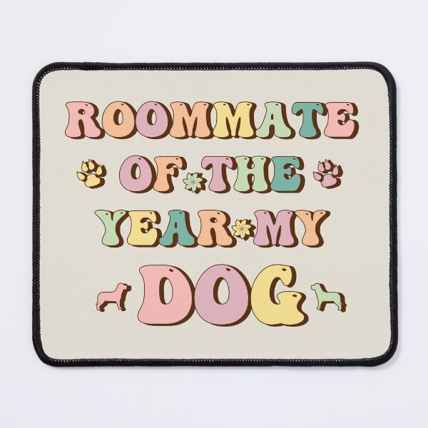Item preview, Roommate Of The Year My Dog designed and sold by franktact.