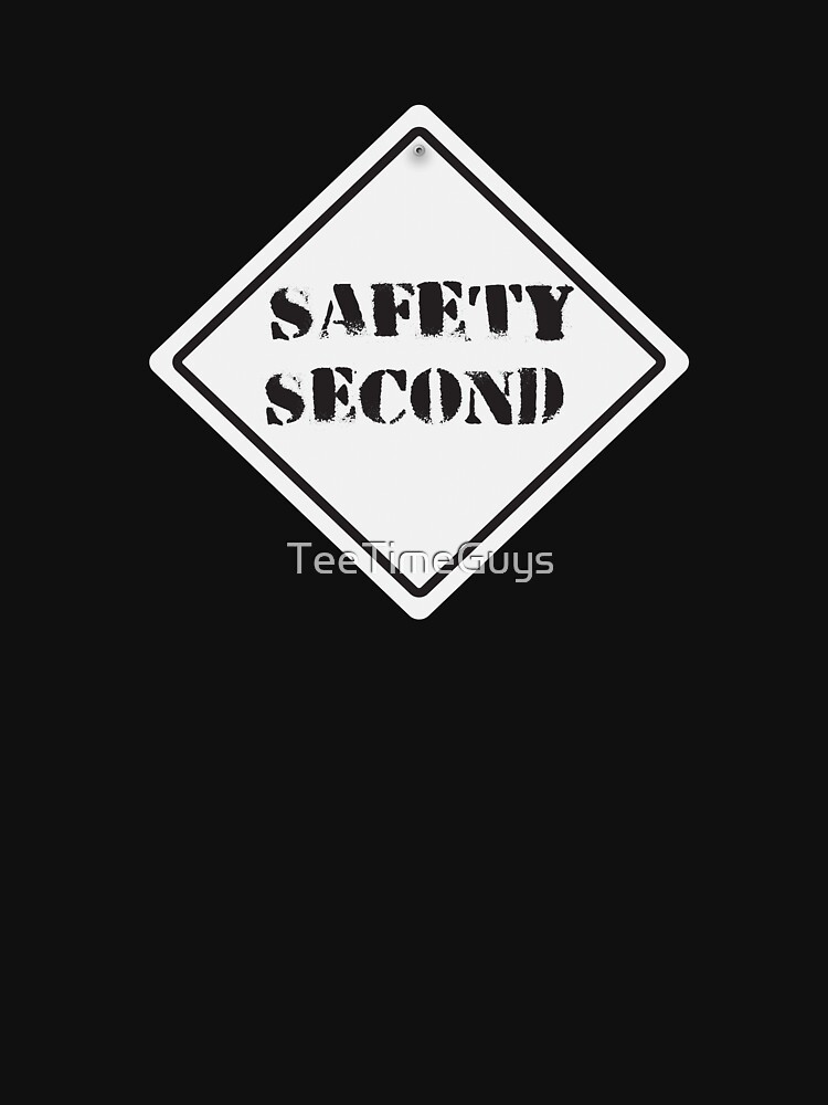 "Safety Second" Tshirt by TeeTimeGuys Redbubble