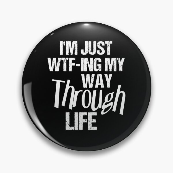 Item preview, I'm Just WTF-Ing My Way Thorugh Life  designed and sold by Wilcox PhotoArt.