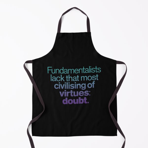 Item preview, Fundamentalists lack that most civilising of virtues: doubt. v.1 designed and sold by x1brett.
