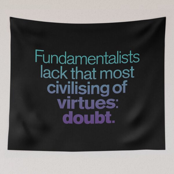 Item preview, Fundamentalists lack that most civilising of virtues: doubt. v.1 designed and sold by x1brett.