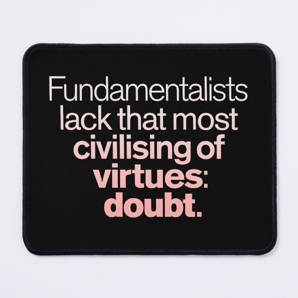 Item preview, Fundamentalists lack that most civilising of virtues: doubt. v.2 designed and sold by x1brett.