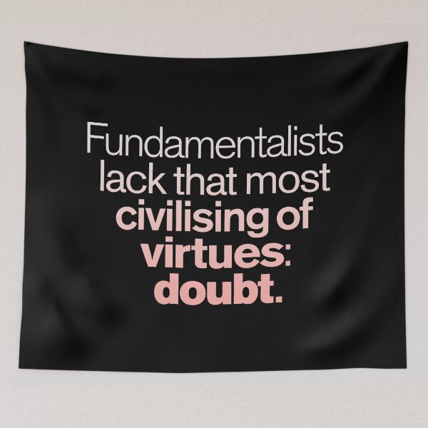 Item preview, Fundamentalists lack that most civilising of virtues: doubt. v.2 designed and sold by x1brett.