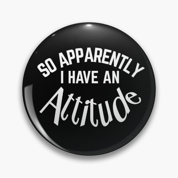 Item preview, So Apparently I Have An Attitude designed and sold by Wilcox PhotoArt.
