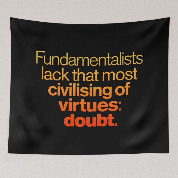 Item preview, Fundamentalists lack that most civilising of virtues: doubt. v.3 designed and sold by x1brett.