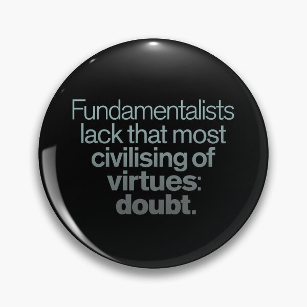 Item preview, Fundamentalists lack that most civilising of virtues: doubt. v.4 designed and sold by x1brett.