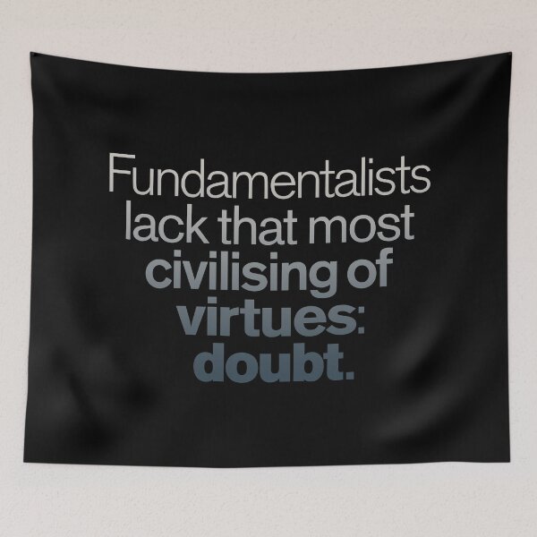 Item preview, Fundamentalists lack that most civilising of virtues: doubt. v.5 designed and sold by x1brett.