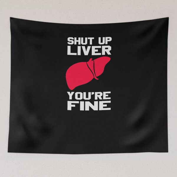 Item preview, Shut Up Liver You're Fine designed and sold by TeeTimeGuys.