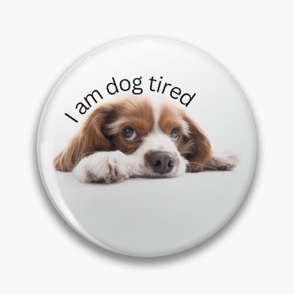Item preview, I am dog tired white background designed and sold by Ideas-BYDESiGN.