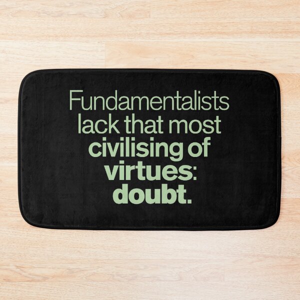 Item preview, Fundamentalists lack that most civilising of virtues: doubt. v.6 designed and sold by x1brett.