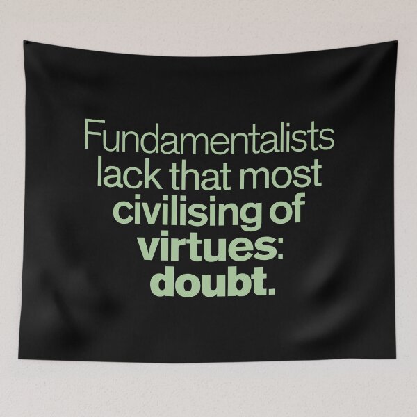 Item preview, Fundamentalists lack that most civilising of virtues: doubt. v.6 designed and sold by x1brett.