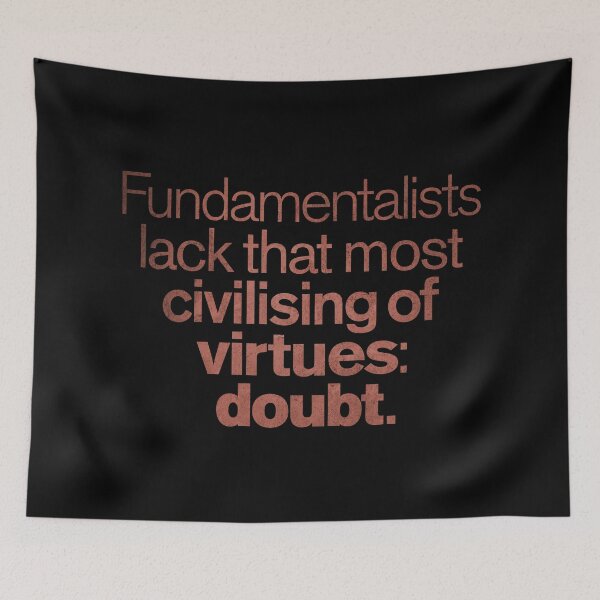 Item preview, Fundamentalists lack that most civilising of virtues: doubt. v.7 designed and sold by x1brett.