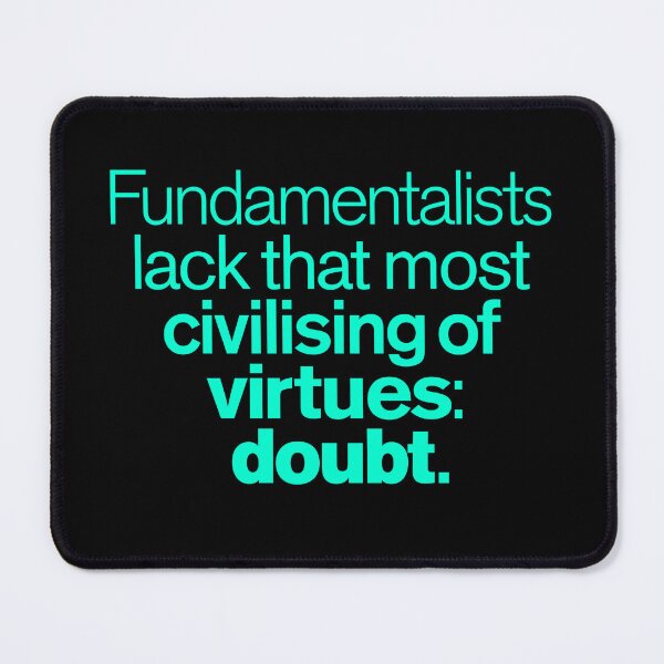 Item preview, Fundamentalists lack that most civilising of virtues: doubt. v.8 designed and sold by x1brett.