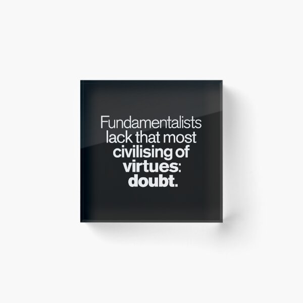 Item preview, Fundamentalists lack that most civilising of virtues: doubt. v.9 designed and sold by x1brett.