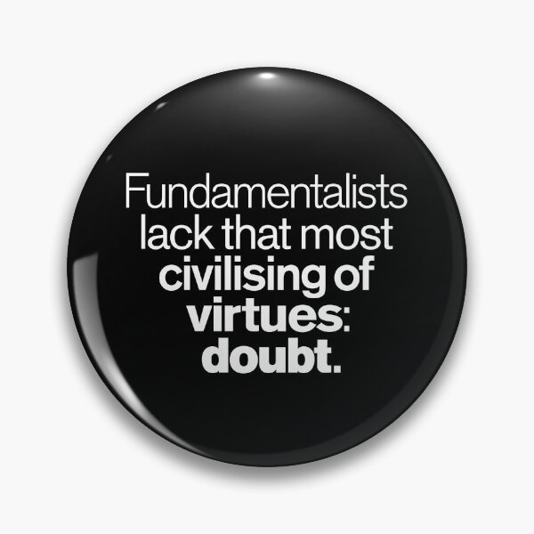 Item preview, Fundamentalists lack that most civilising of virtues: doubt. v.9 designed and sold by x1brett.