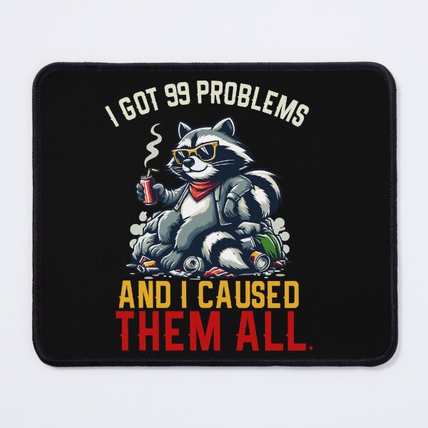 Item preview, I Got 99 Problems And I Caused Them All designed and sold by Empiredesigner3.