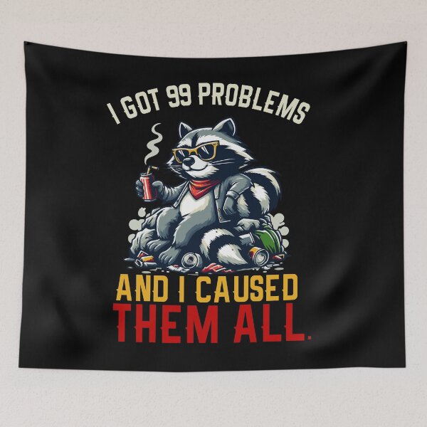 Item preview, I Got 99 Problems And I Caused Them All designed and sold by Empiredesigner3.