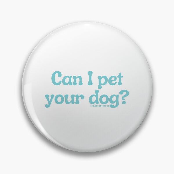 Item preview, Can I pet your dog?, v12 | @lilsboobthangs designed and sold by lilsboobthangs.