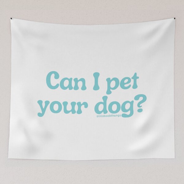 Item preview, Can I pet your dog?, v12 | @lilsboobthangs designed and sold by lilsboobthangs.