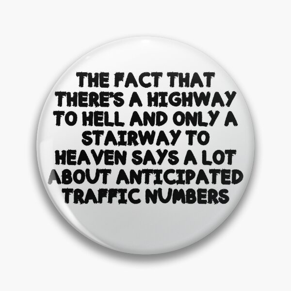 Item preview, the fact that There's A Highway To Hell and only a stairway to heaven says a lot about anticipated traffic numbers designed and sold by ARTX4ART.