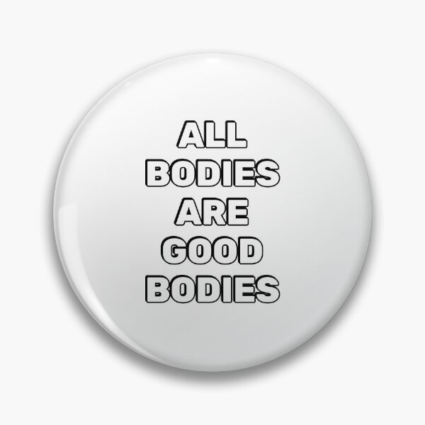 Item preview, All bodies are good bodies   designed and sold by Inspirationmotivation.