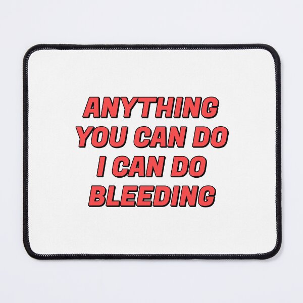 Item preview,  Womens Day  - Anything You Can Do I Can Do Bleeding   designed and sold by Inspirationmotivation.