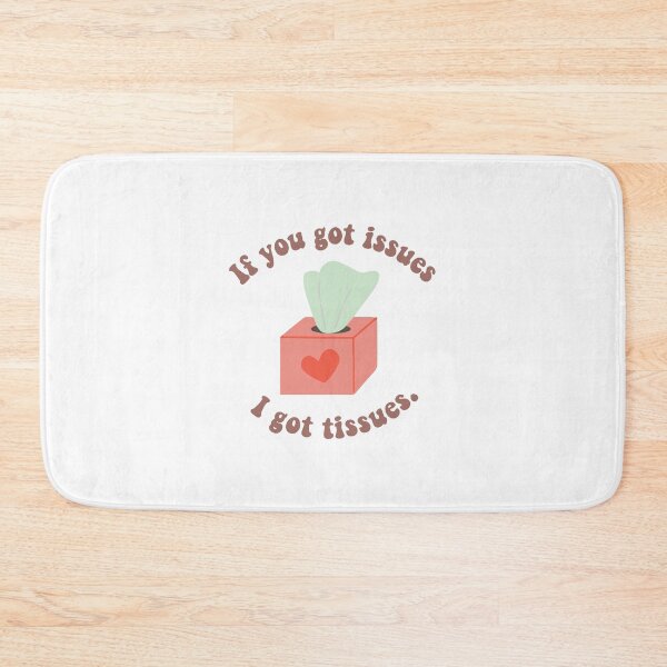 Item preview, if you got issues I got tissues designed and sold by zainab hussain.