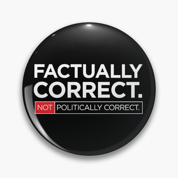 Item preview, Factually Correct. Not Politically Correct. <white text version 1 of 2> designed and sold by markmm9.