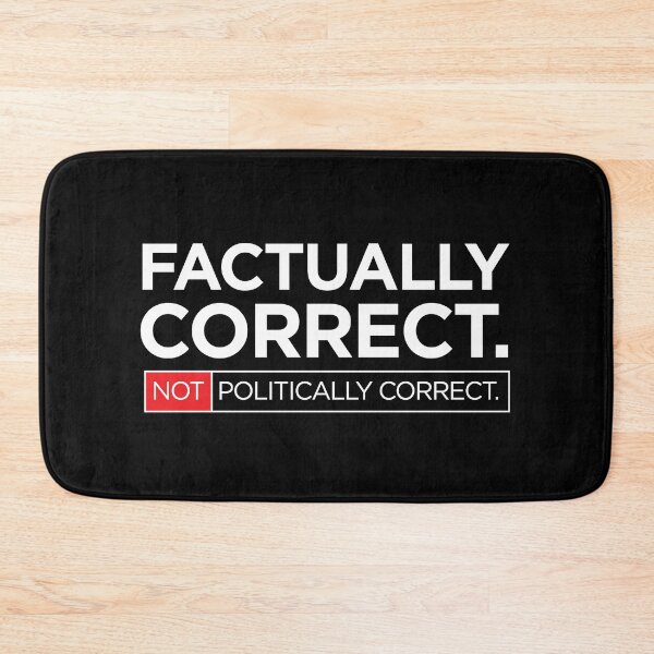 Item preview, Factually Correct. Not Politically Correct. <white text version 1 of 2> designed and sold by markmm9.