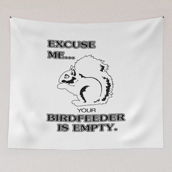 Item preview, Excuse Me Your Bird Feeder Is Empty Squirrel designed and sold by EducatorJunkee.