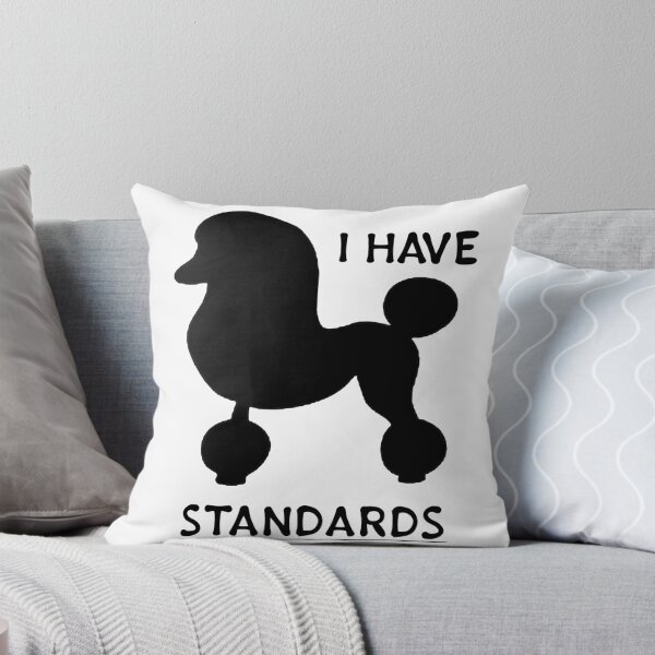 Item preview, I Have Standards Standard Poodle Dog Lover designed and sold by CreativeStrike.