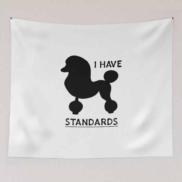 Item preview, I Have Standards Standard Poodle Dog Lover designed and sold by CreativeStrike.
