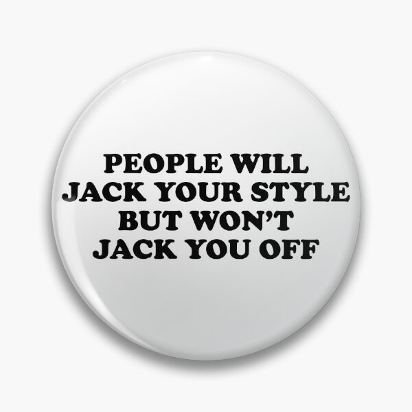 Item preview, People will jack your style but won't jack you off designed and sold by TedFlogar.
