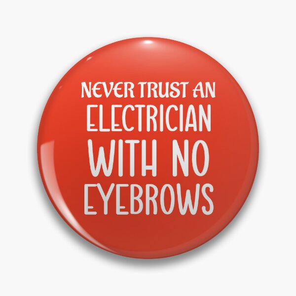 Item preview, Never Trust An Electrician With No Eyebrows. Funny Electrician Quotes, Electrician Saying designed and sold by DesignHouse07.