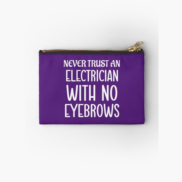Item preview, Never Trust An Electrician With No Eyebrows. Funny Electrician Quotes, Electrician Saying designed and sold by DesignHouse07.